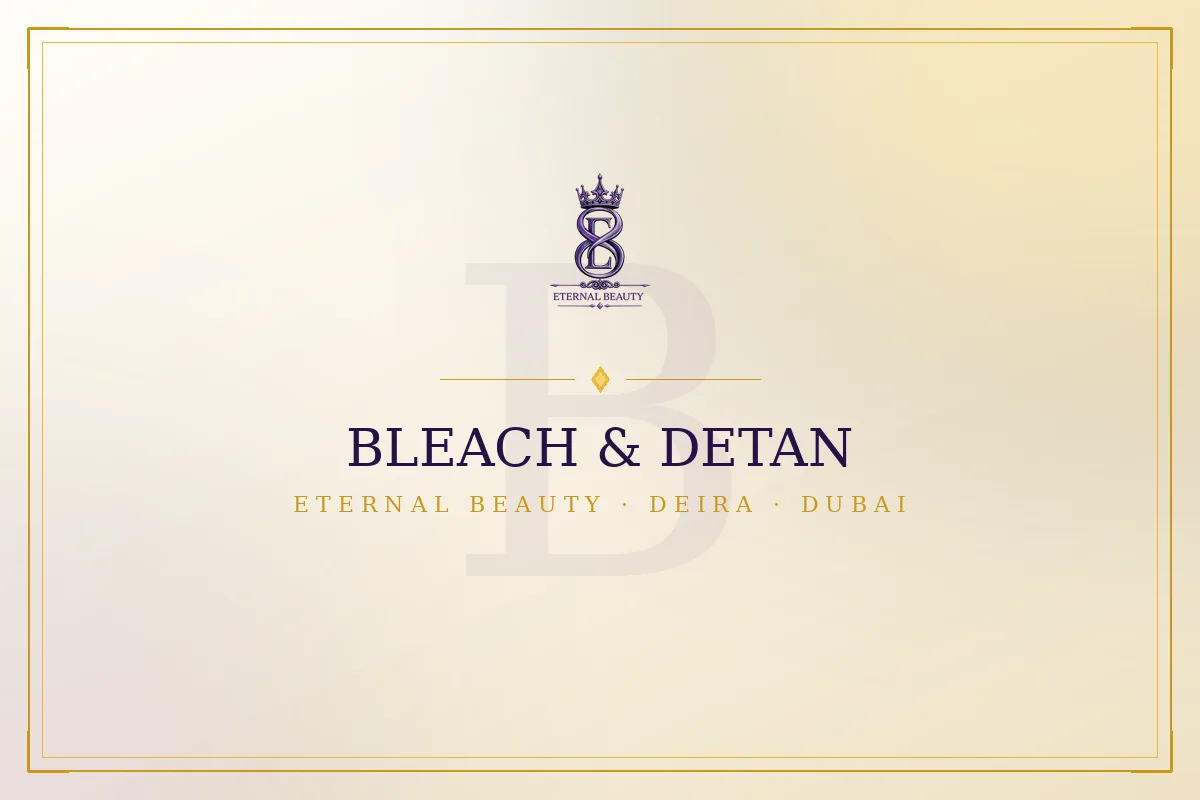 Bleach & Detan price list – Eternal Beauty salon Deira